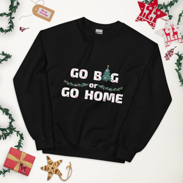 Go Big or Go Home sweatshirt- black