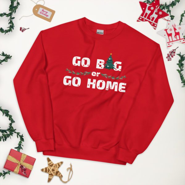 Go Big or Go Home sweatshirt- red