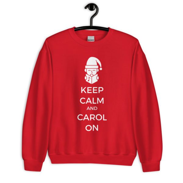 Keep Calm and Carol On sweatshirt- red