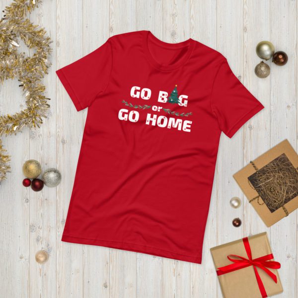 Go Big or Go Home T-shirt- red