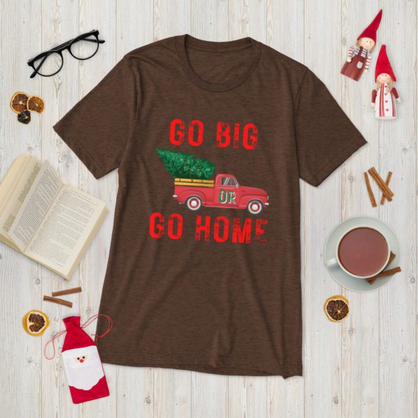 Go Big or Go Home T-Shirt- Brown