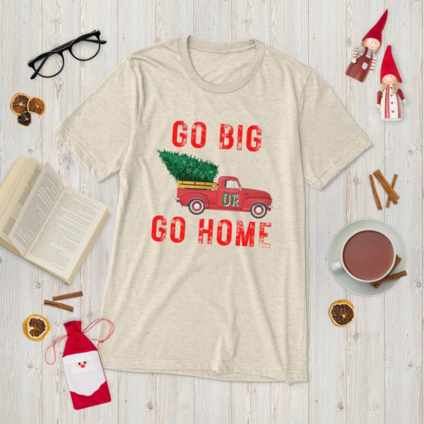 Go Big or Go Home T-Shirt - Oatmeal