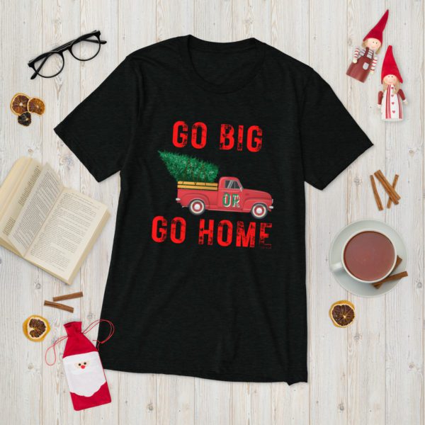 Go Big or Go Home T-Shirt- Black