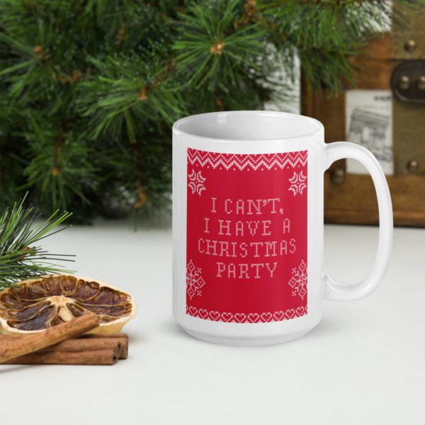 I can't, I have A Christmas Party mug