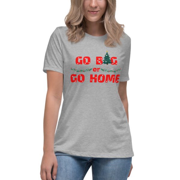 Go Big or Go Home women's shirt- athletic grey
