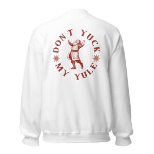 Don't Yuck My Yule Christmas Sweatshirt